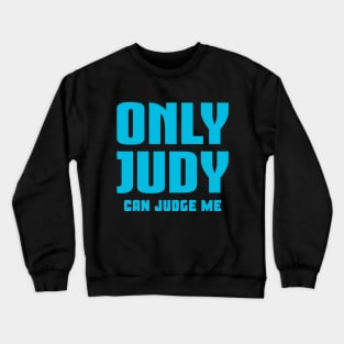 Only Judy Can Judge Me Crewneck Sweatshirt